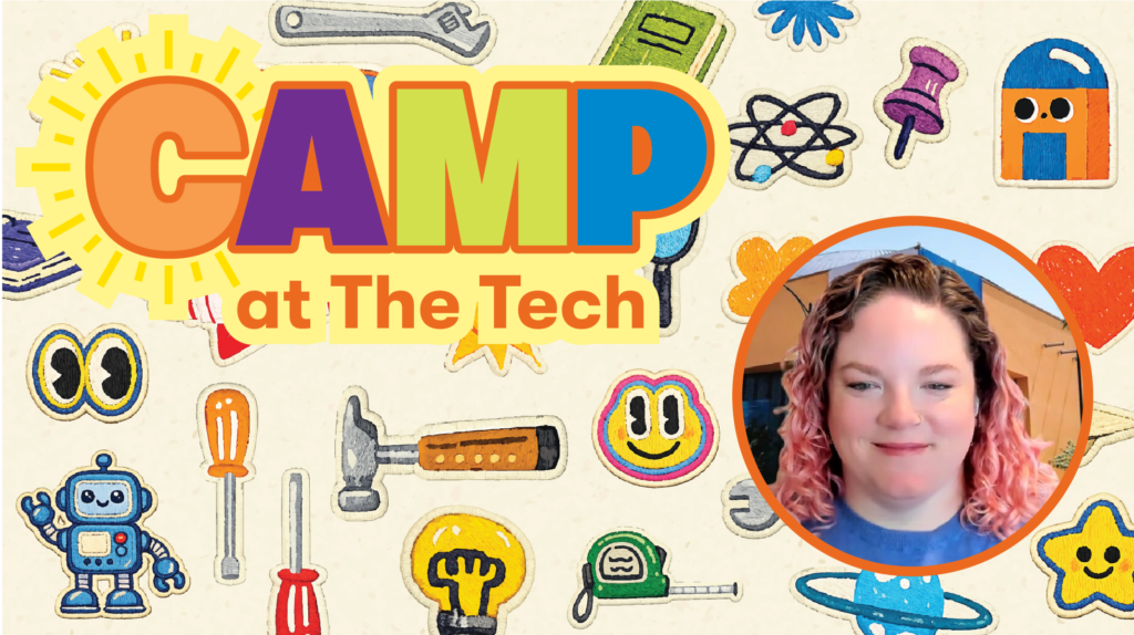 Summer Camps Program Manager Liz O'Hare smiles against a postcard and graphic background the says "CAMP at The Tech", with various STEAM-related graphics including a hammer, screwdriver, light bulb and wrench