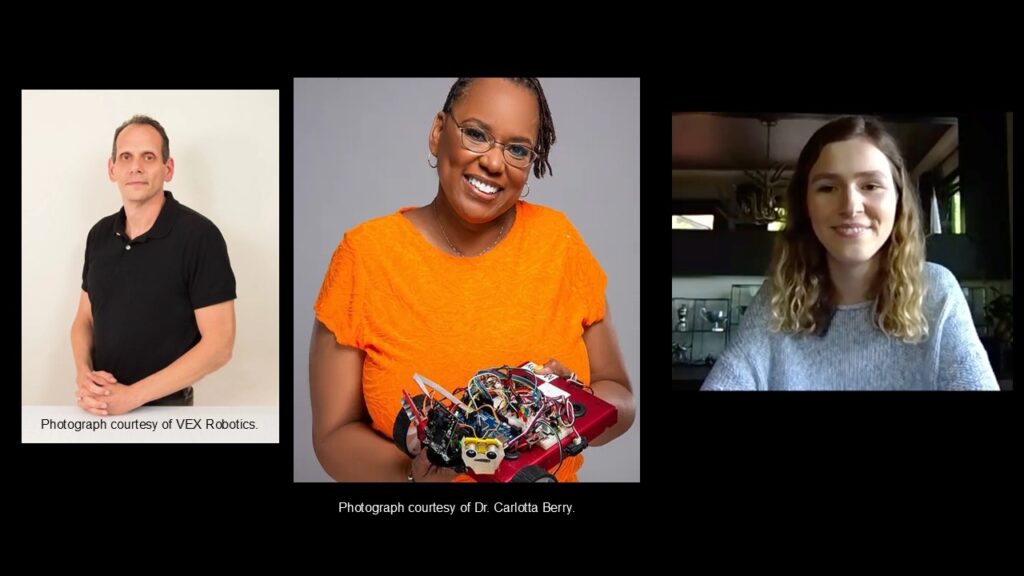 Photographs of roboticists against a black background; Jason McKenna of VEX Robotics; NoireSTEMinist®Dr. Carlotta Berry and Unified Robotics Founder Delaney Locher.